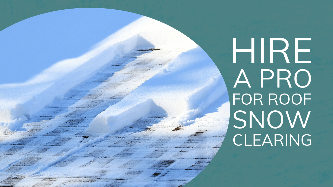 Hire a Pro for Roof Snow Clearing