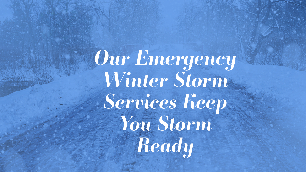 Our Emergency Winter Storm Services Keep You Storm Ready